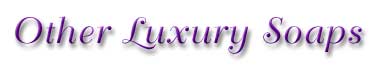 Handmade Body Soaps - Handmade Luxury Soaps
