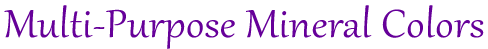 Multi-purpose Mineral Colors